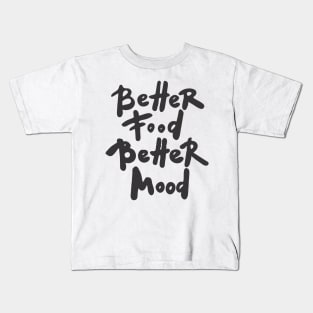 better food better mood Kids T-Shirt